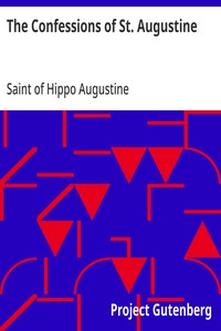 The Confessions Of St. Augustine By Saint Of Hippo Augustine | Project Gutenberg