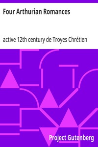 Four Arthurian Romances By Active 12Th Century De Troyes Chrétien | Project Gutenberg